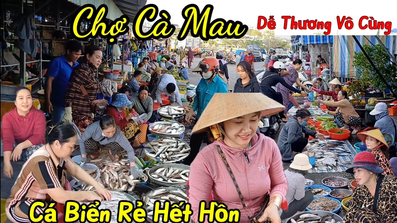 Chợ Cà Mau ngập tràn Hải sản giá rẻ, người Cà Mau dễ thương vô cùng