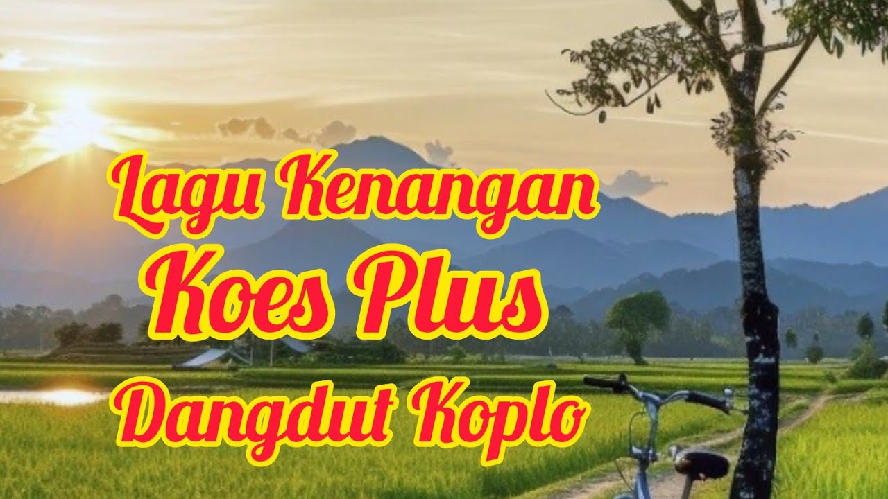 Lagu Kenangan Koes Plus Dangdut Koplo Remix Terfavorit