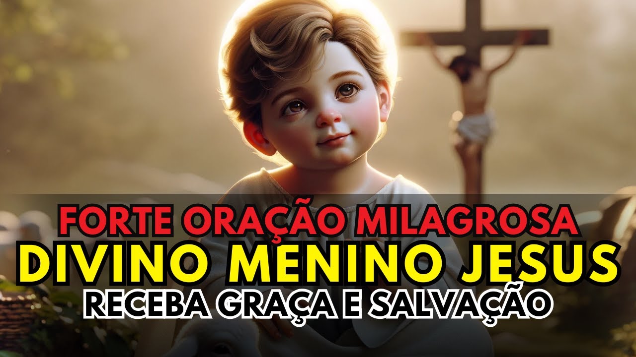 Divino Menino Jesus E A Oração Milagrosa Para Graça E Salvação