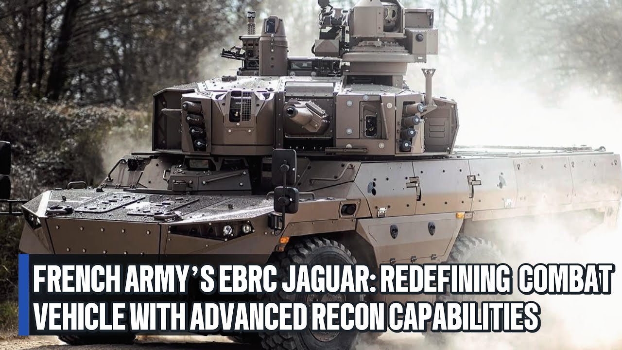 French Army&rsquo;s EBRC Jaguar: Redefining Modern Combat Vehicle with Advanced Recon Capabilities