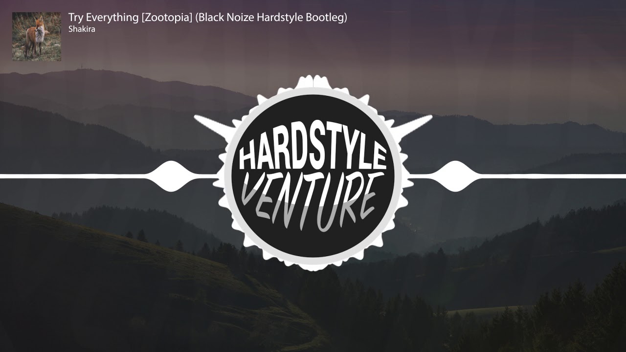 Shakira - Try Everything [Zootopia](Black Noize Hardstyle Bootleg)