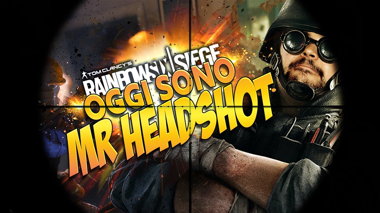 Rainbow Six Siege : Oggi sono Mr. Headshot