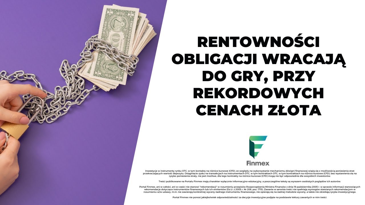 Rentowności obligacji wracają do gry, przy rekordowych cenach złota