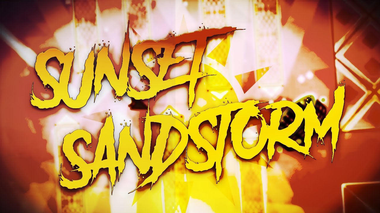 Sunset Sandstorm by crohn44 100% (Extreme Demon) | Geometry Dash