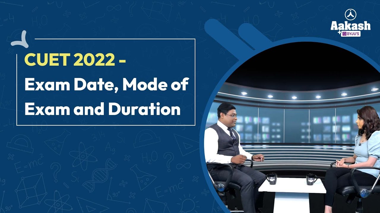 CUET 2022 - Exam Date, Mode of Exam and Duration | Aakash BYJU'S