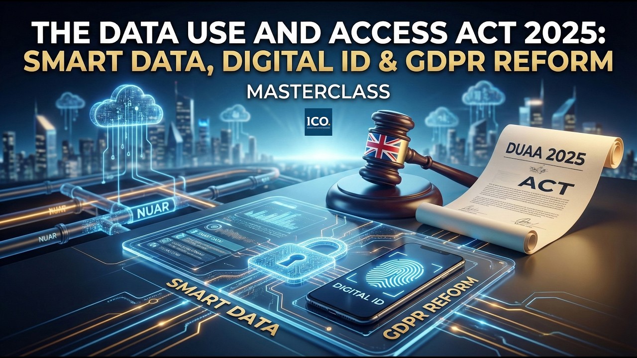 The Data Use and Access Act 2025: Smart Data, Digital ID & GDPR Reform