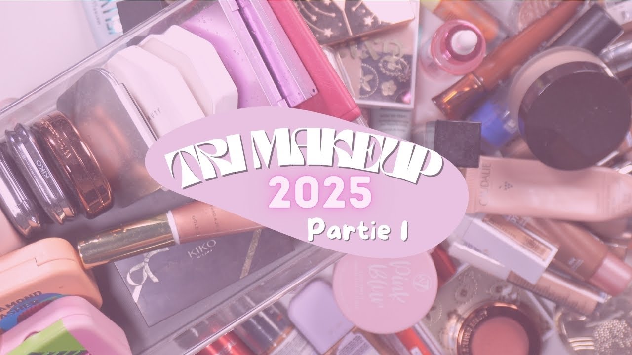 LES PRODUITS TEINTS | PARTIE 1 | TRI MAKEUP 2025