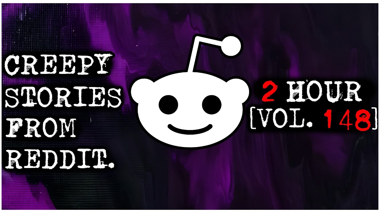 2 HOUR | Creepy Stories From Reddit | COMPILATION | VOL 148