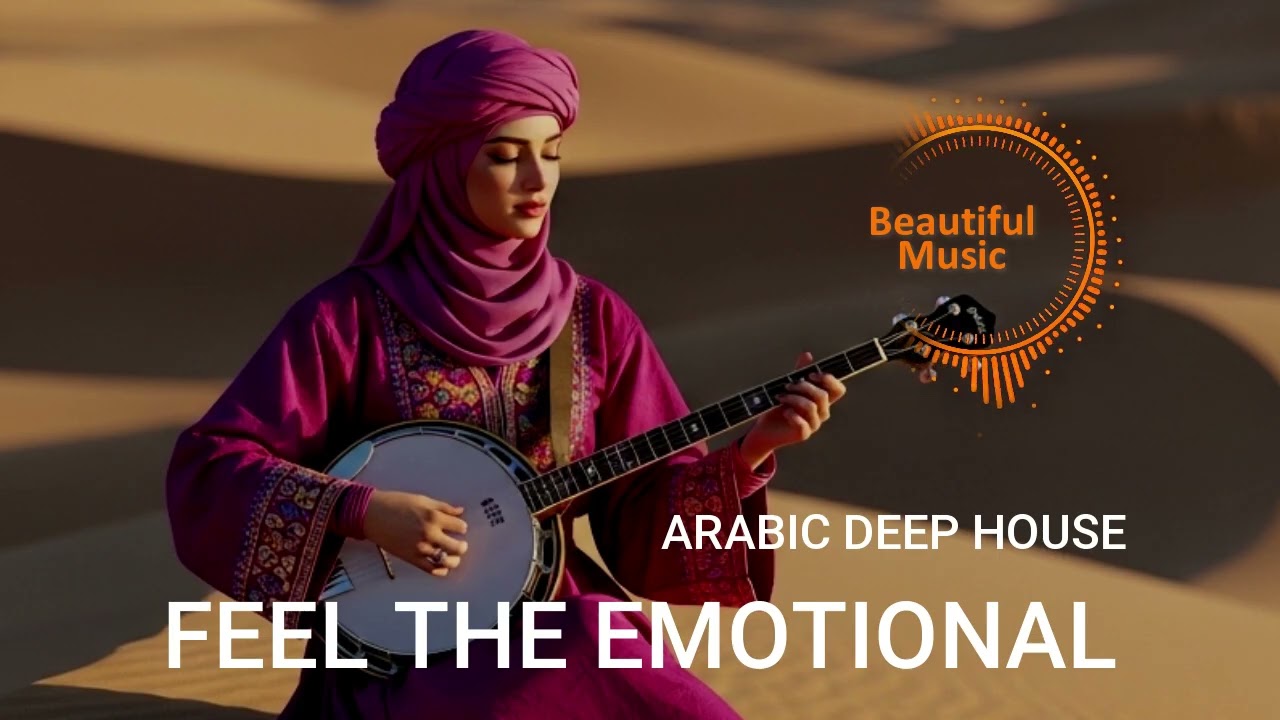 Arabic Deep House: Feel the Emotion | Banjo & Violin