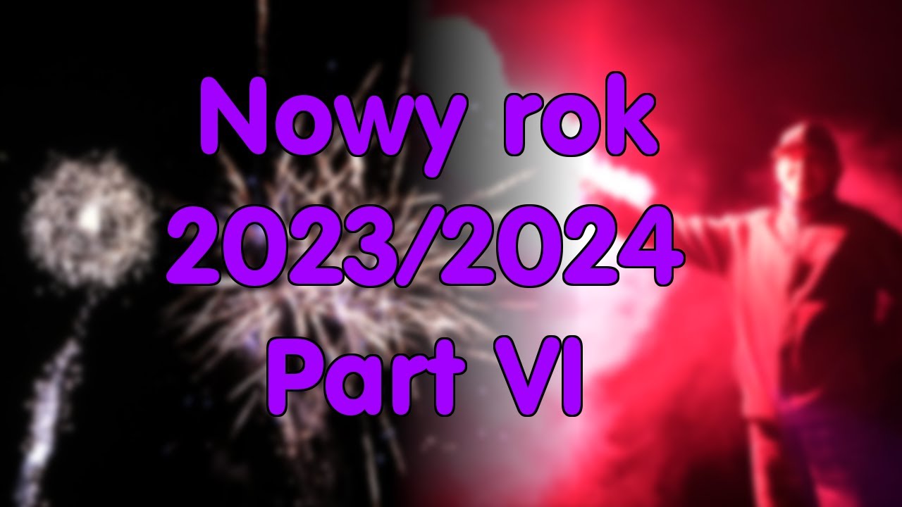 Sylwester 2023/2024 Part 6 Nowy rok