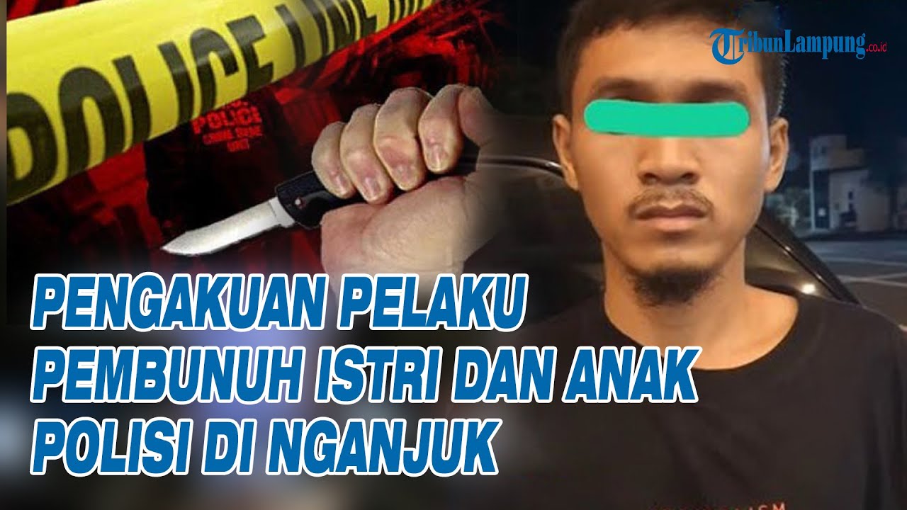 Pengakuan Pelaku Pembunuh Istri dan Anak Polisi di Nganjuk, Sebut Sakit Hati