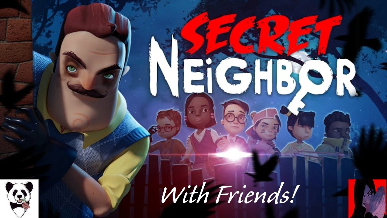 Playing Secret Neighbor with Friends, Let's Go!!