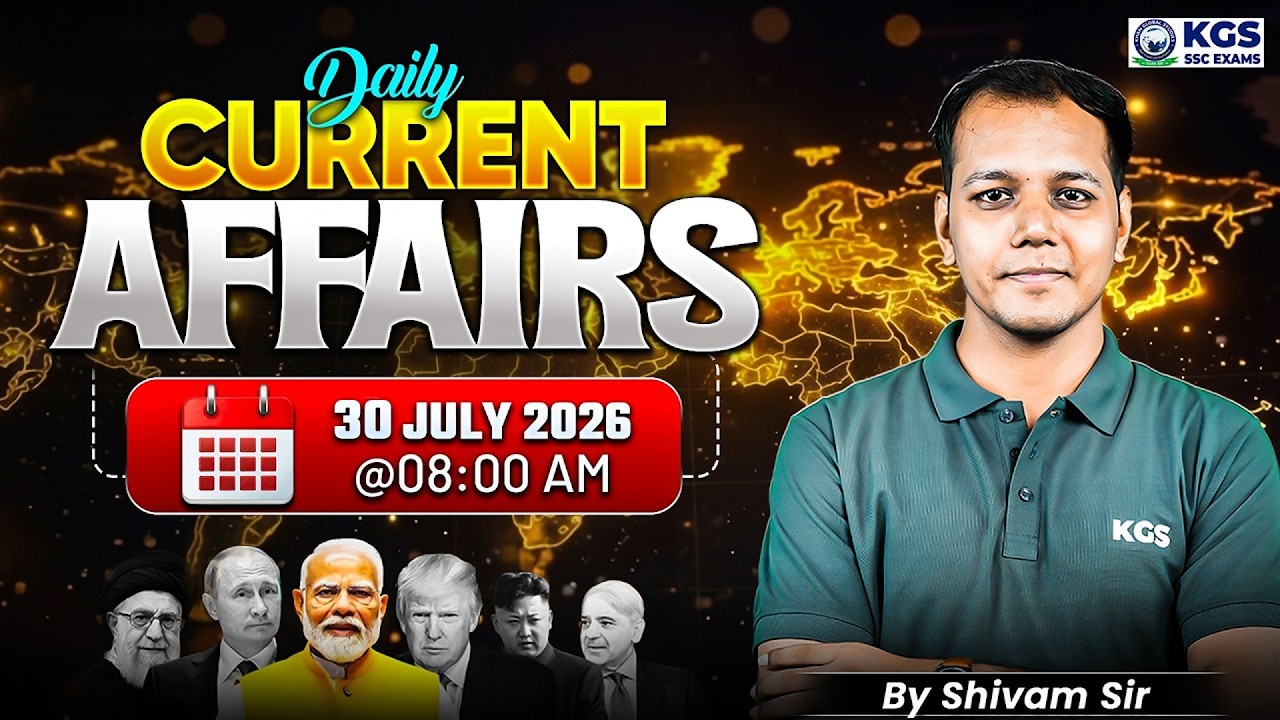30 July Current Affairs 2026 | Current Affairs Today by Shivam Tiwari Sir | KGS SSC Exams