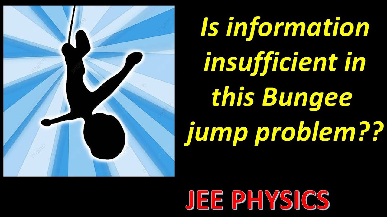 Puzzling Physics problem of Bungee Jumping . JEE PHYSICS 2026
