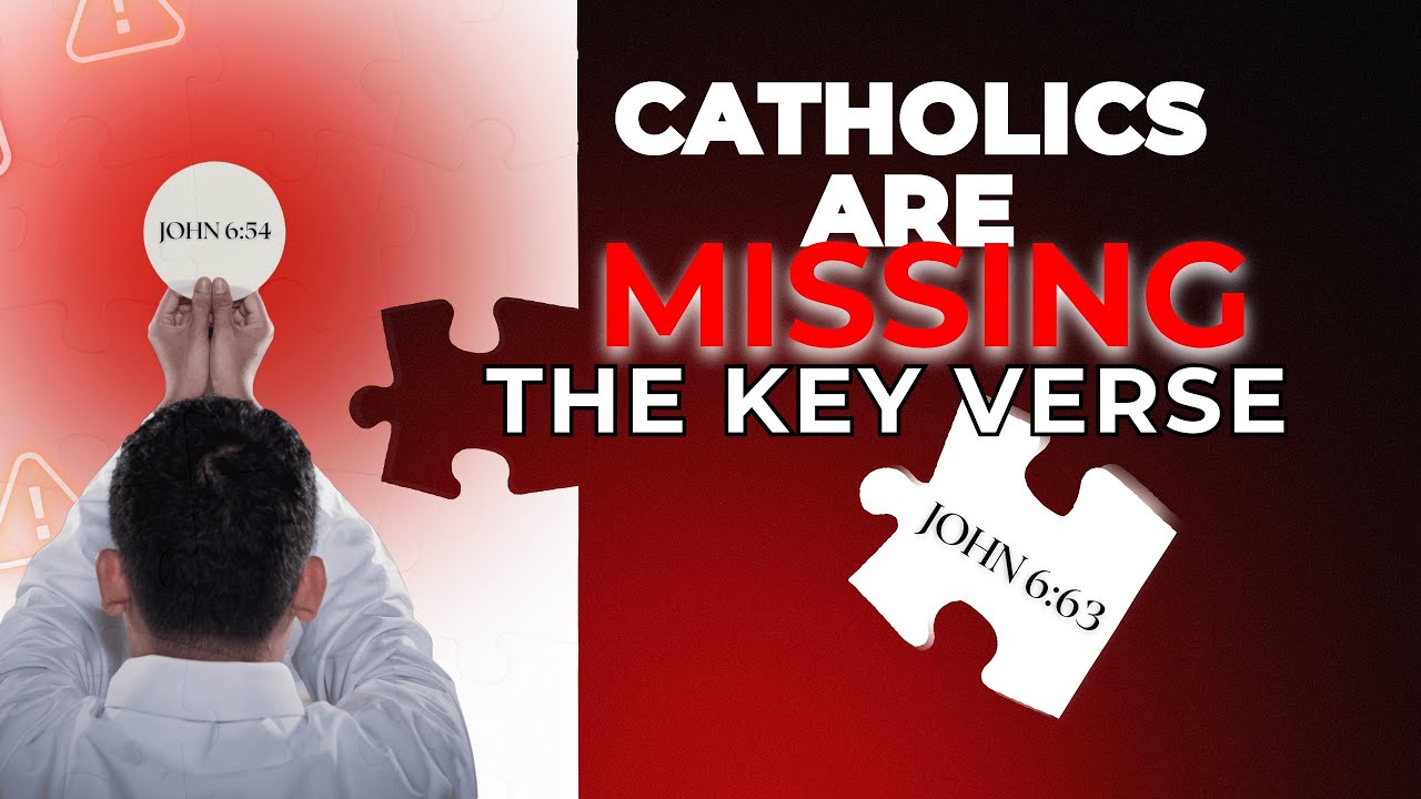 John 6 & The Eucharist - What Catholics Don't Tell You