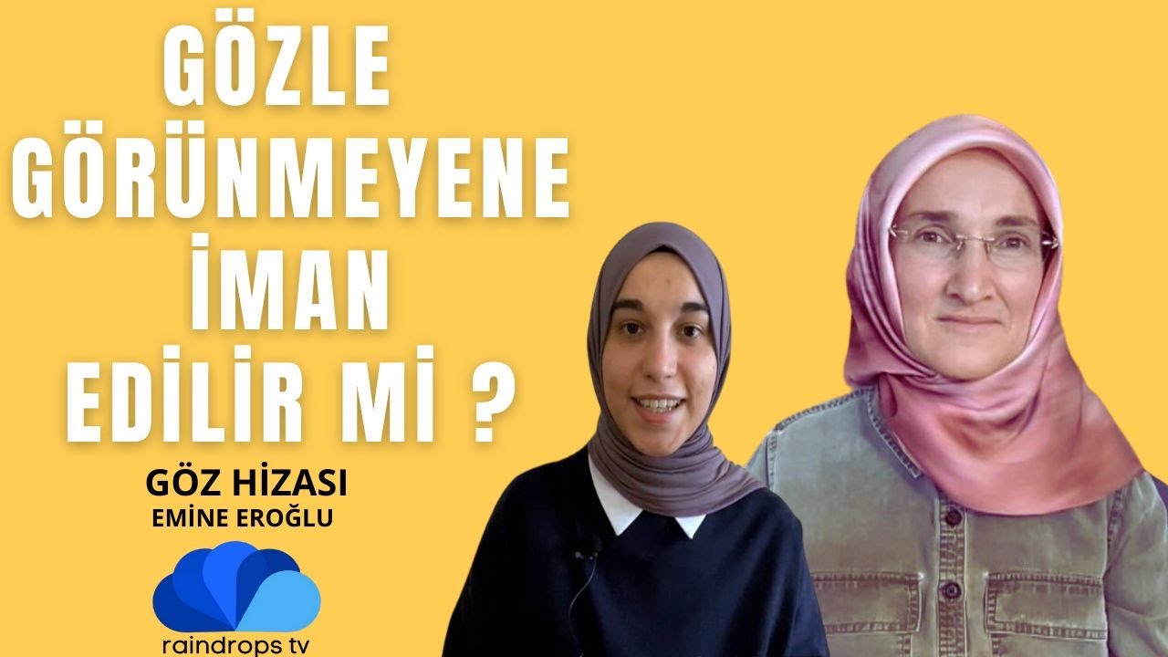 GÖZLE GÖRÜNMEYENE İMAN EDİLİR Mİ? - GENÇLERLE GÖZ HİZASI - EMİNE EROĞLU