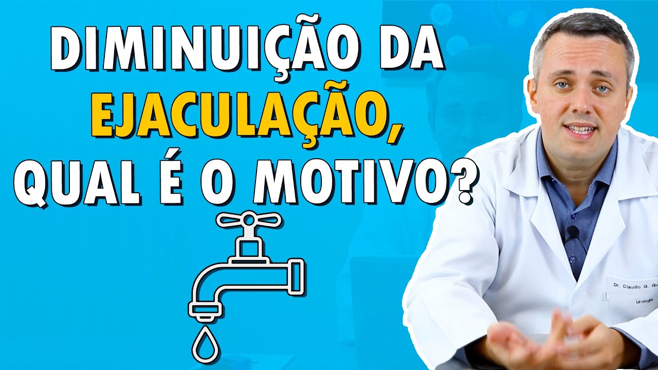 Causas Da Diminui&ccedil;&atilde;o Da Ejacula&ccedil;&atilde;o  | Dr. Claudio Guimar&atilde;es