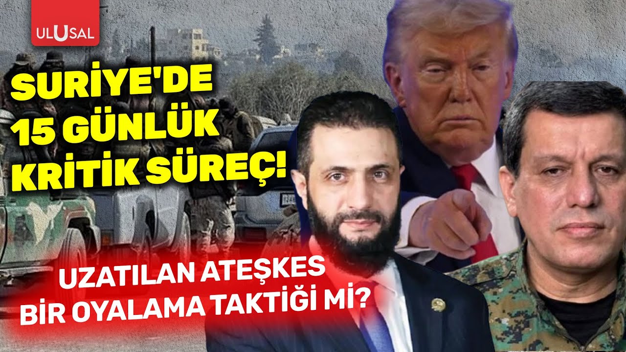 Suriye'de 15 günlük kritik süreç: Uzatılan ateşkes bir oyalama taktiği mi?