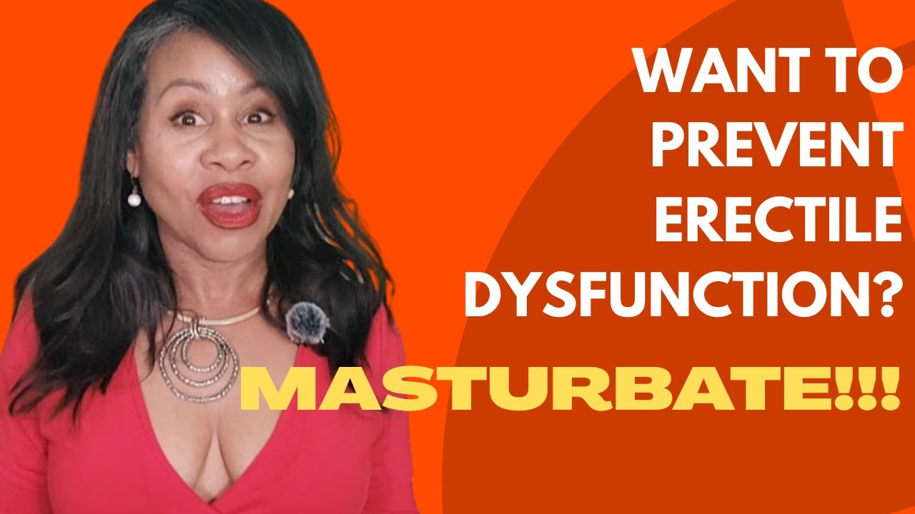 Masturbation Prevents Erectile Dysfunction!