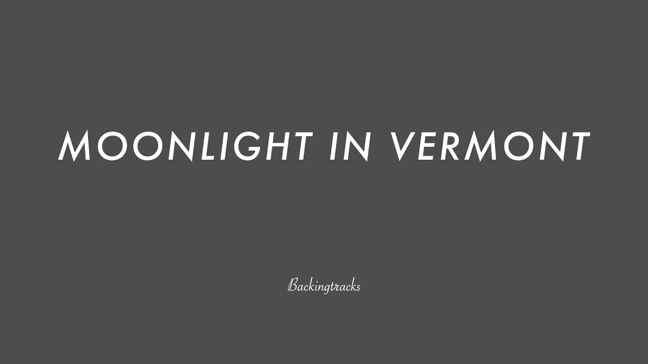 MOONLIGHT IN VERMONT chord progression - Backing Track Play Along Jazz Standard Bible 2