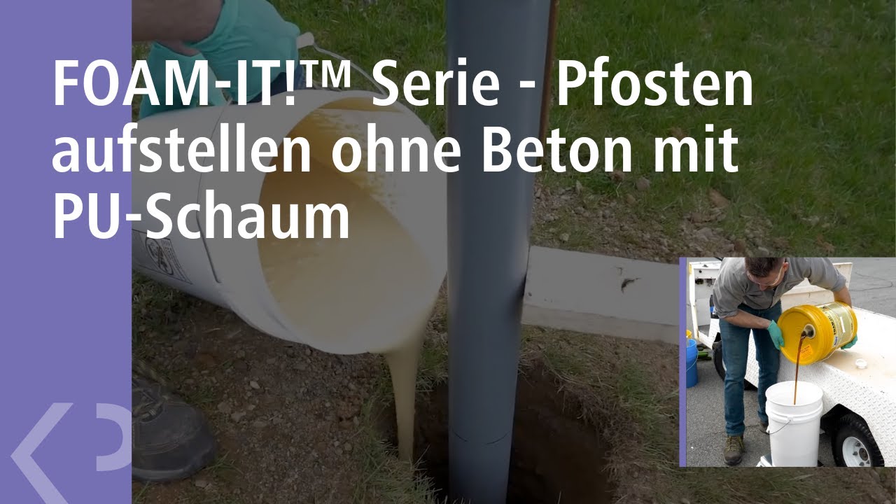 FOAM-IT!&trade; Serie - Pfosten aufstellen ohne Beton mit PU-Schaum