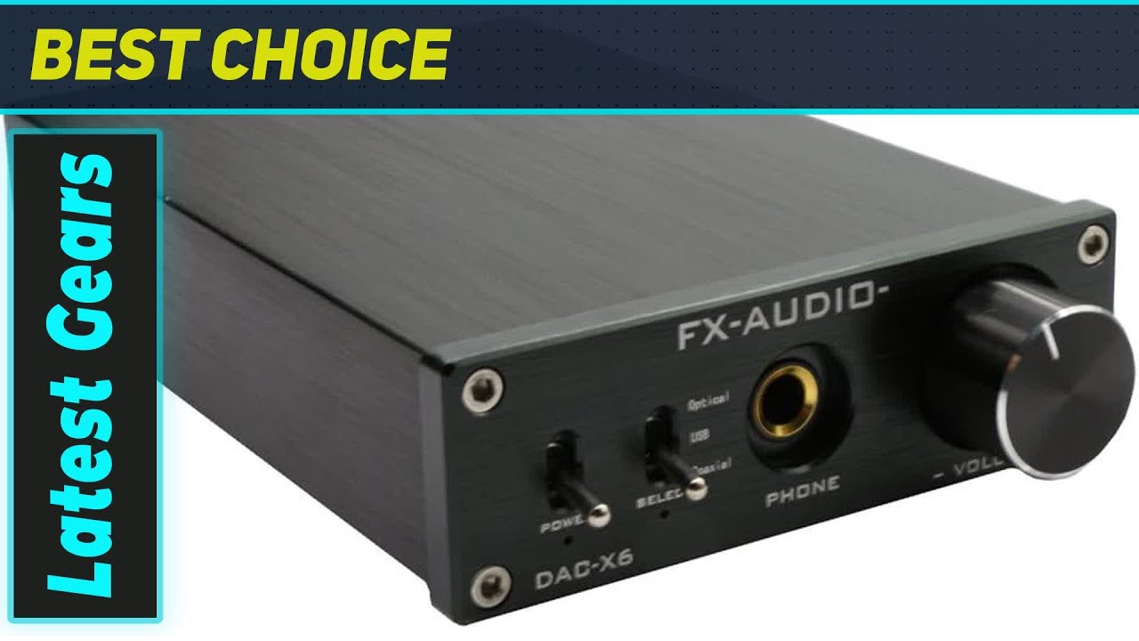 FX Audio DAC-X6: Your Next Audio Upgrade?