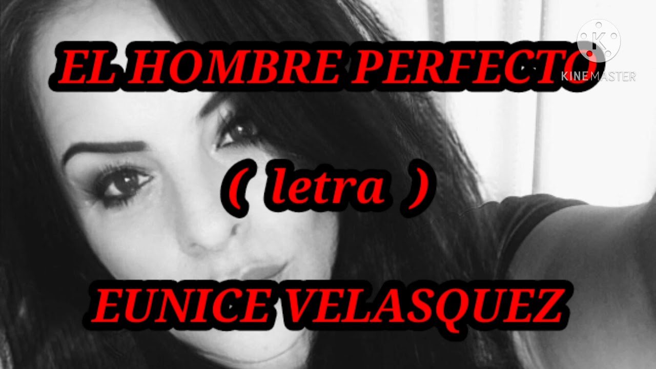 EL HOMBRE PERFECTO ( letra ) - Eunice Velasquez