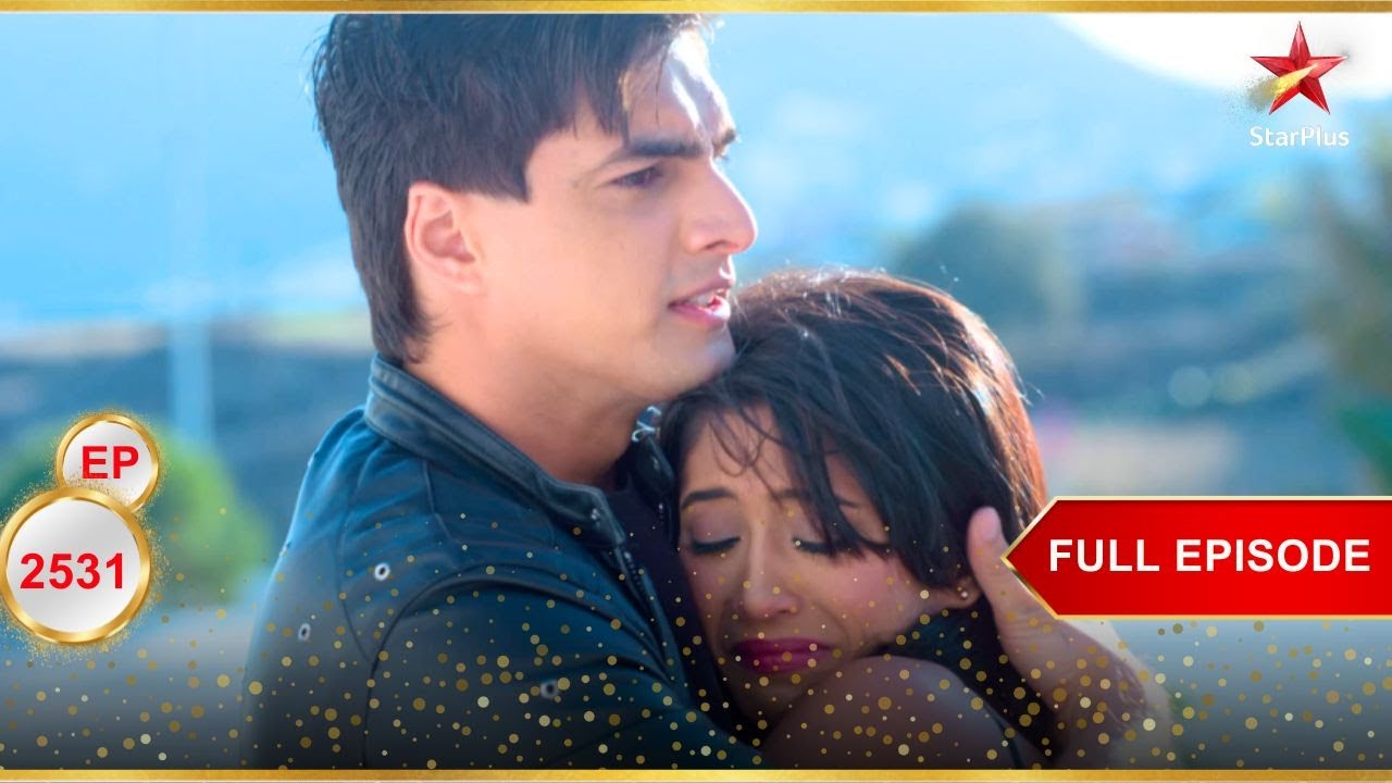 क्या Naira Kartik को बचा पाएगी? | Full Ep. 2531 | Yeh Rishta Kya Kehlata Hai