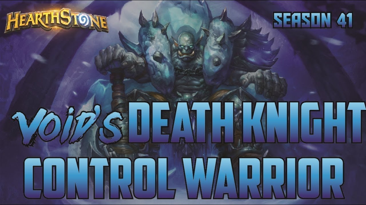 VoidObject&rsquo;s Death Knight Control Warrior (Deck Spotlight) | Dekkster