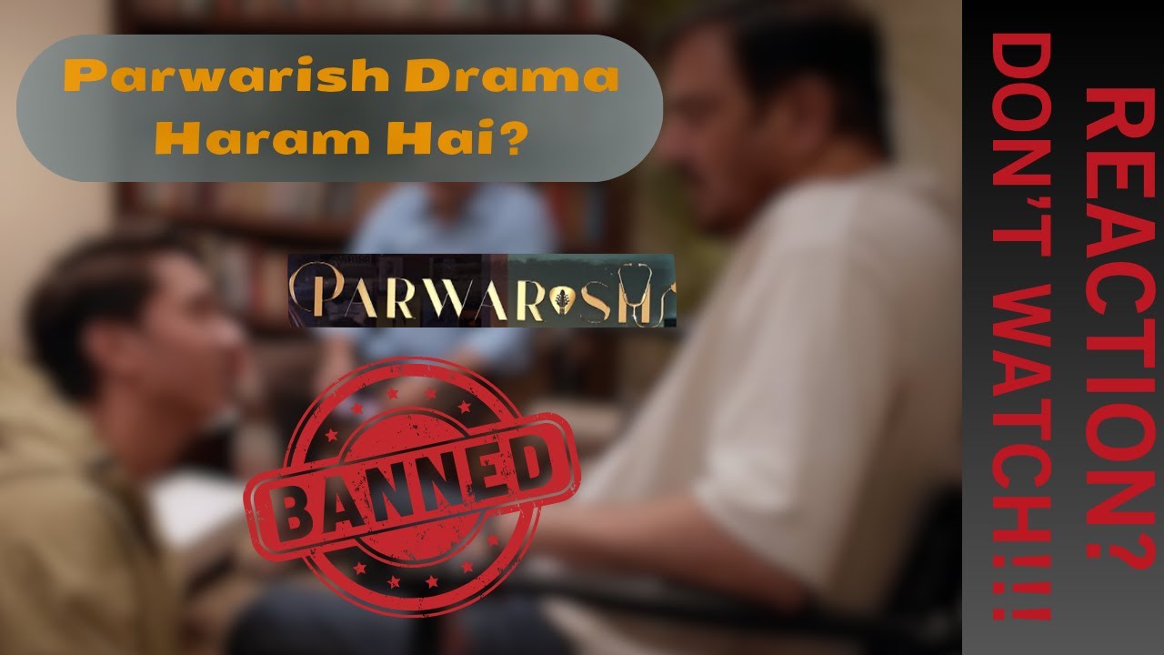 Parwarish Drama Dekhna Haram Hai? | A Real Islamic Perspective