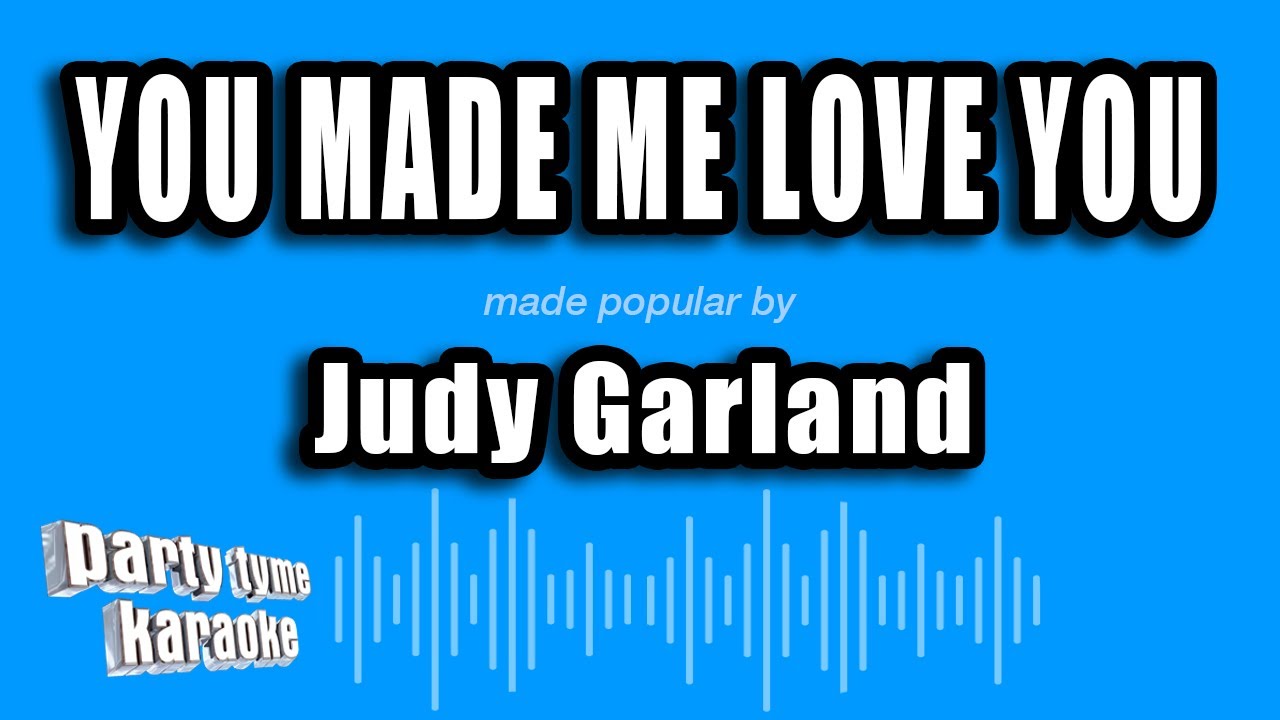 Judy Garland - You Made Me Love You (Karaoke Version)