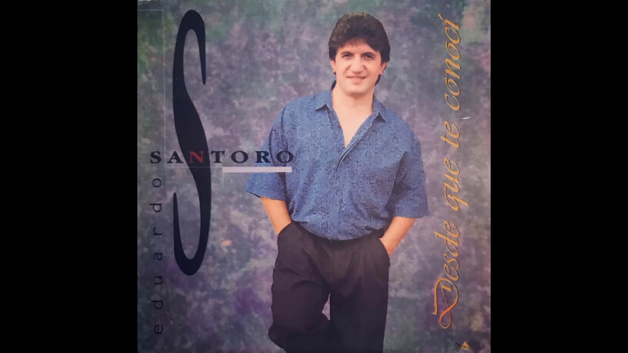 Eduardo Santoro - Desde que te conocí