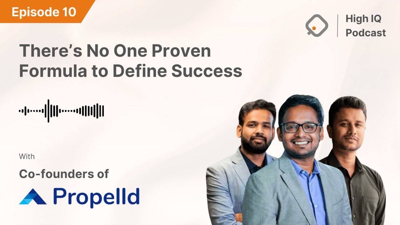 There’s No One Proven Formula to Define Success | Ep. 10 Ft. Founders of Propelld
