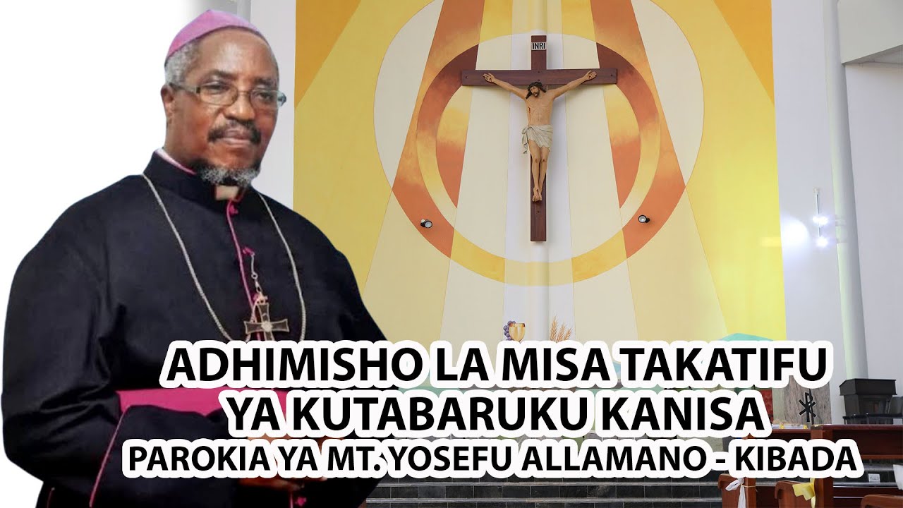 🔴LIVE: ADHIMISHO LA MISA TAKATIFU YA KUTABARUKU KANISA LA PAROKIA YA MT.YOSEFU ALLAMANO- KIBADA