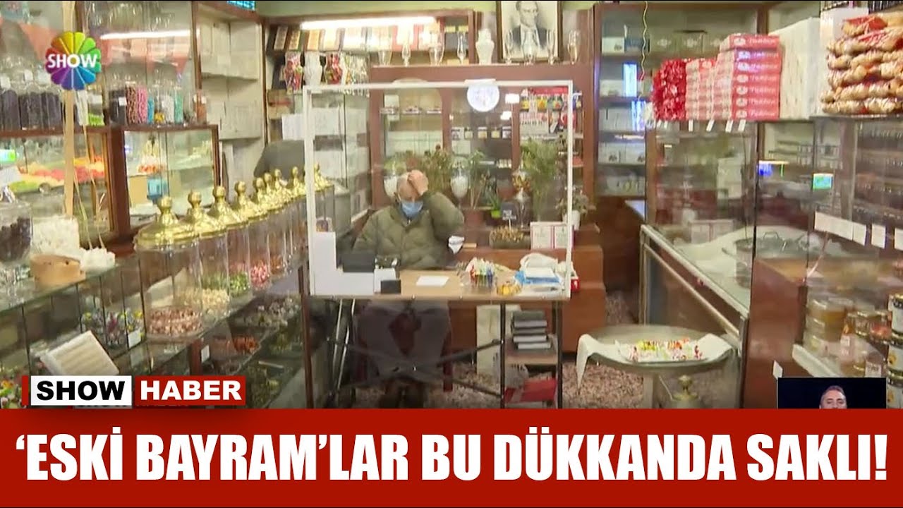 'Eski Bayram'lar bu d&uuml;kkanda saklı!
