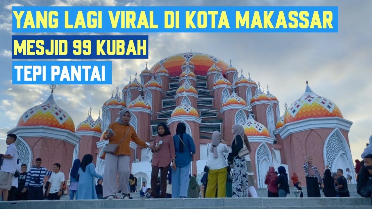 Mesjid 99 kubah Cpi Makassar Wisata baru tepi pantai yang lagi viral