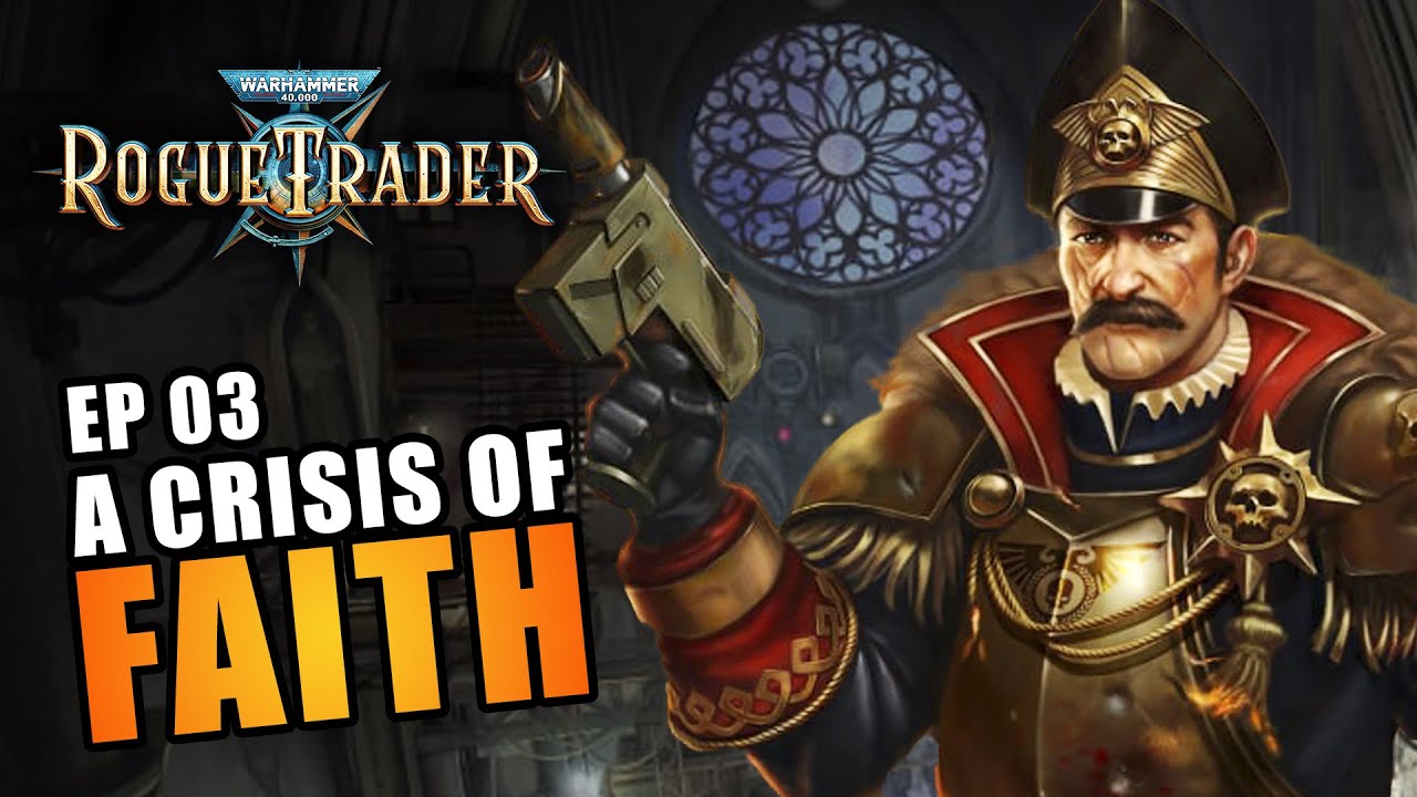 A CRISIS OF FAITH | EP03 - WARHAMMER 40K: ROGUE TRADER RPG (Let's Play Alpha Gameplay)