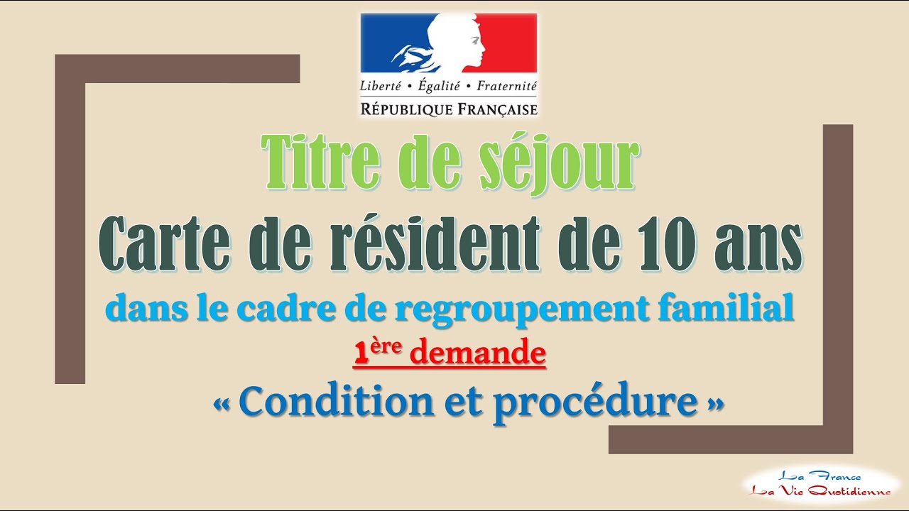 Titre de séjour - Carte de résidence 10 ans dans la cadre regroupement familial - 1ère demande