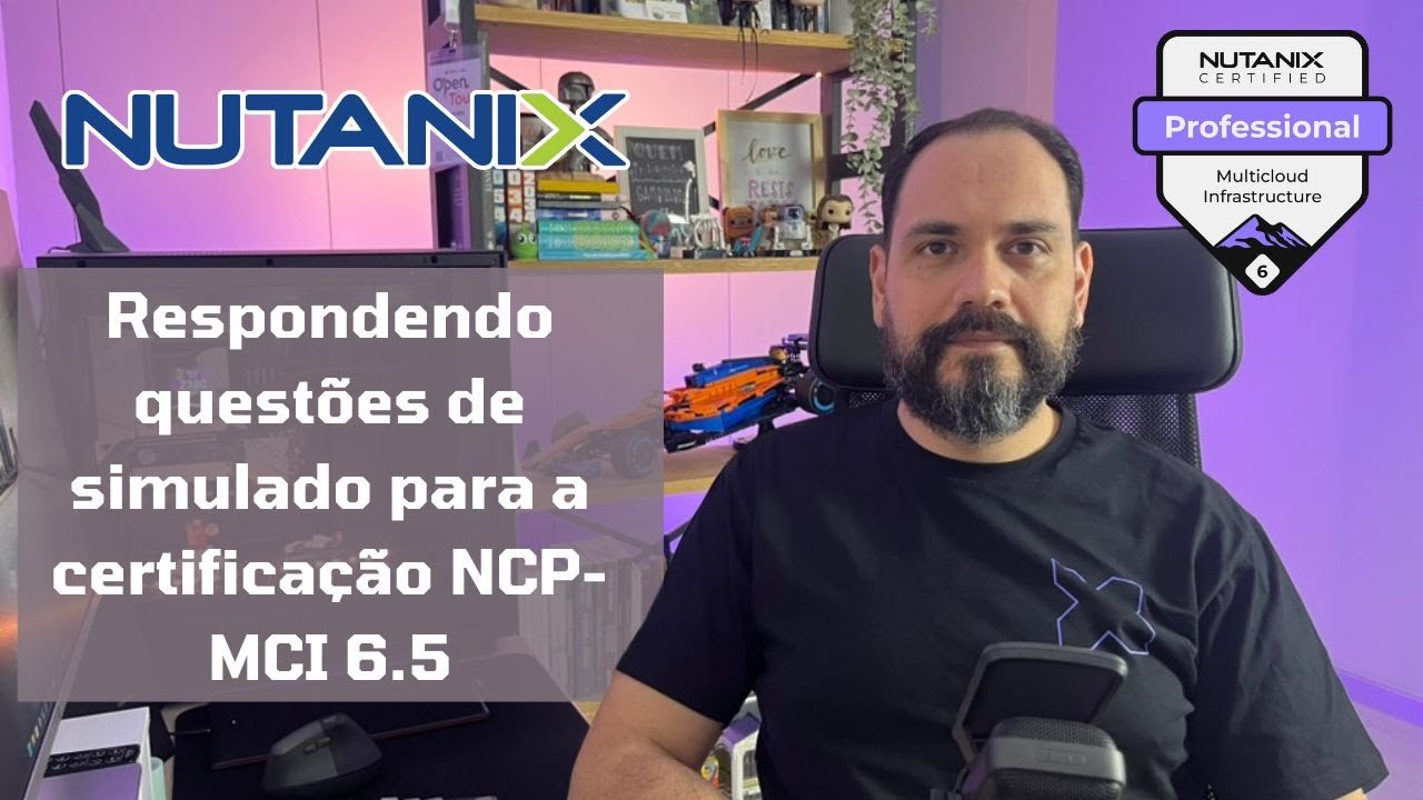 Série Nutanix - Respondendo algumas questões de simulado para a certificação NCP-MCI