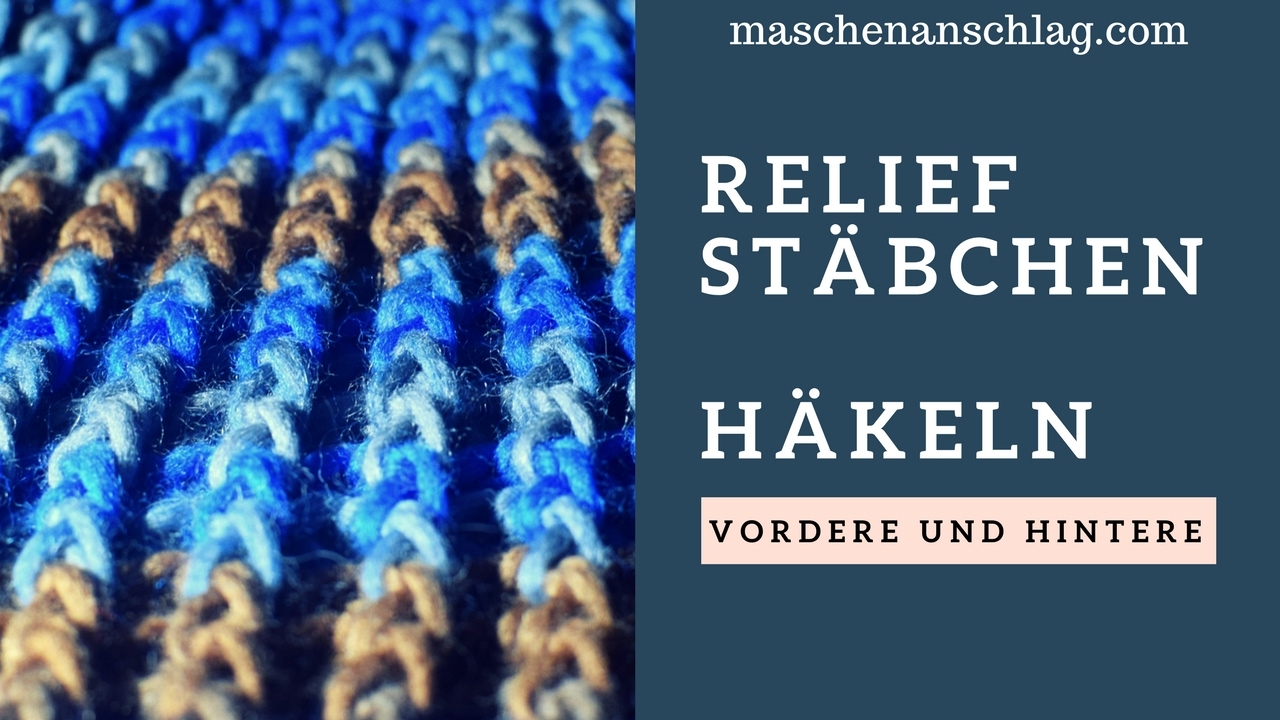 Reliefst&auml;bchen h&auml;keln | vordere und hintere | Anleitung Anf&auml;nger