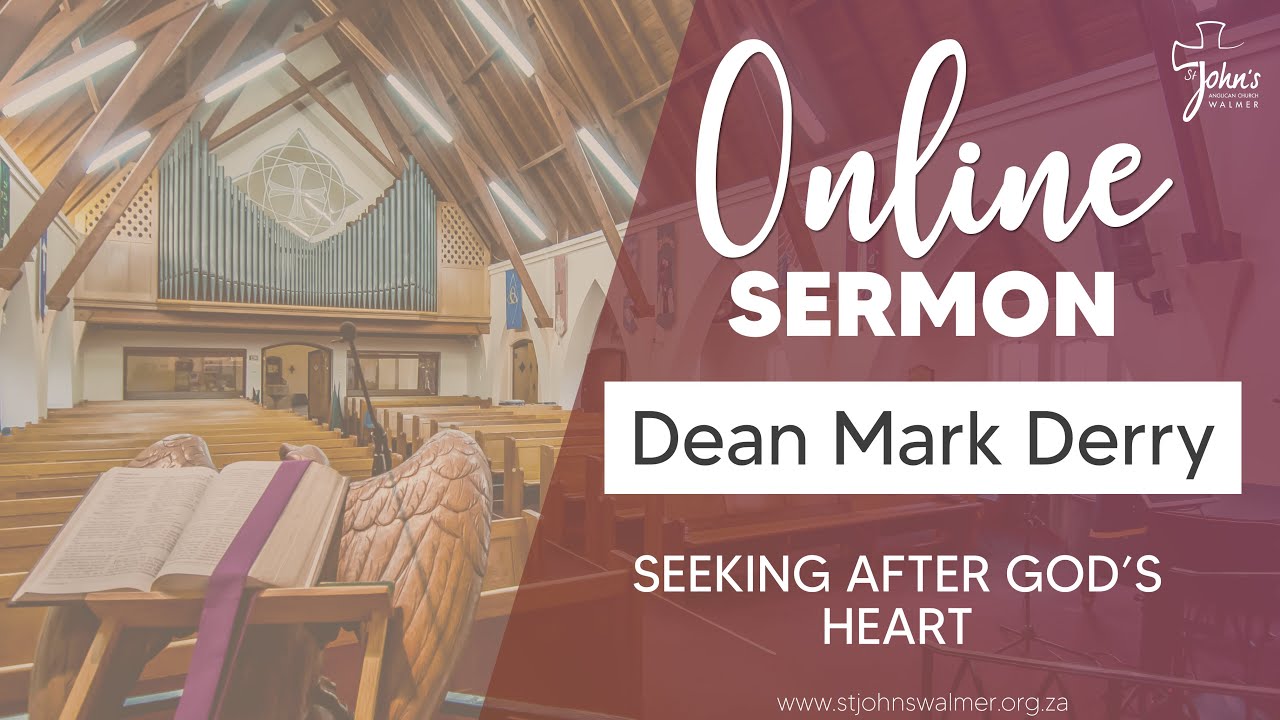 Seeking After God's Heart | Sermon by Dean Mark Derry | St John's Anglican Walmer