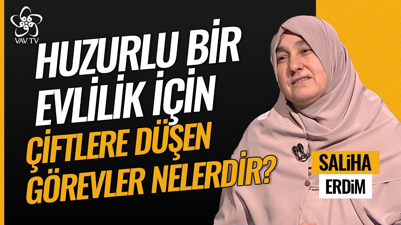 Huzurlu Evlilik İçin Çiftlere Düşen Görevler Nelerdir? | Saliha Erdim Vav TV