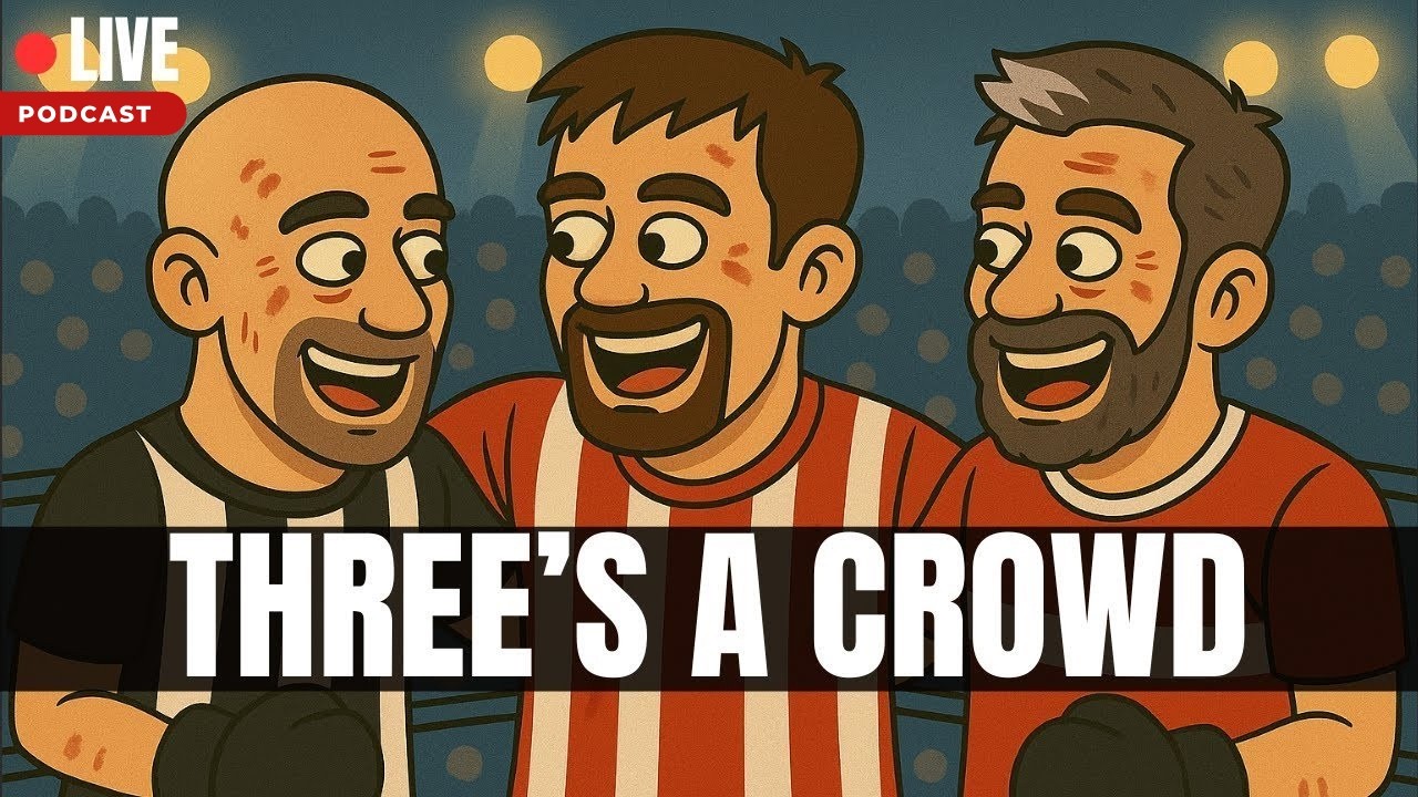 Three's a Crowd - The North East Football Podcast - EPL/EFL