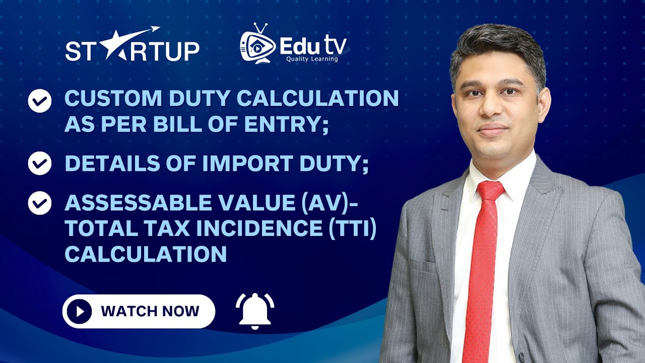Custom Duty Calculation- Bill of Entry | Import Duty details| Assessable Value | Total Tax Incidence