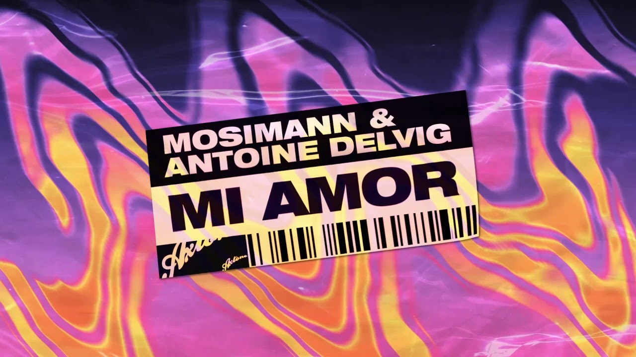 Mosimann & Antoine Delvig - Mi Amor (Extended Mix)