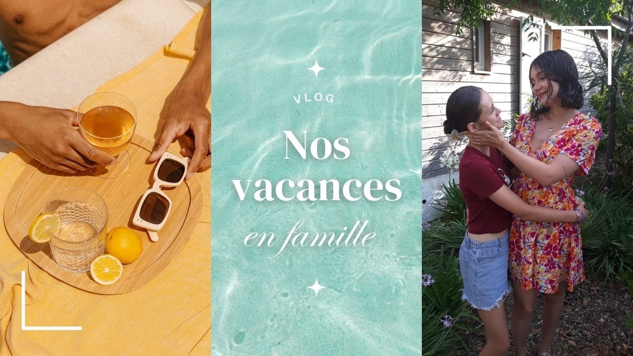 VLOG: NOS VACANCES EN FAMILLE 👯