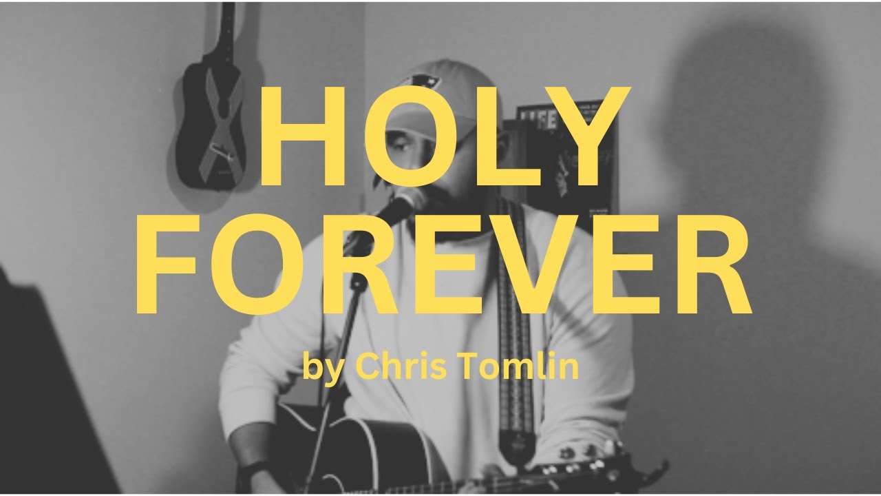 Holy Forever (Chris Tomlin) – Acoustic Cover by MJ Hart