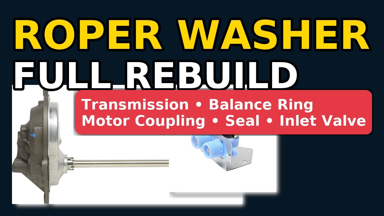 Roper Washer Full Rebuild – Transmission, Balance Ring, Coupling & More