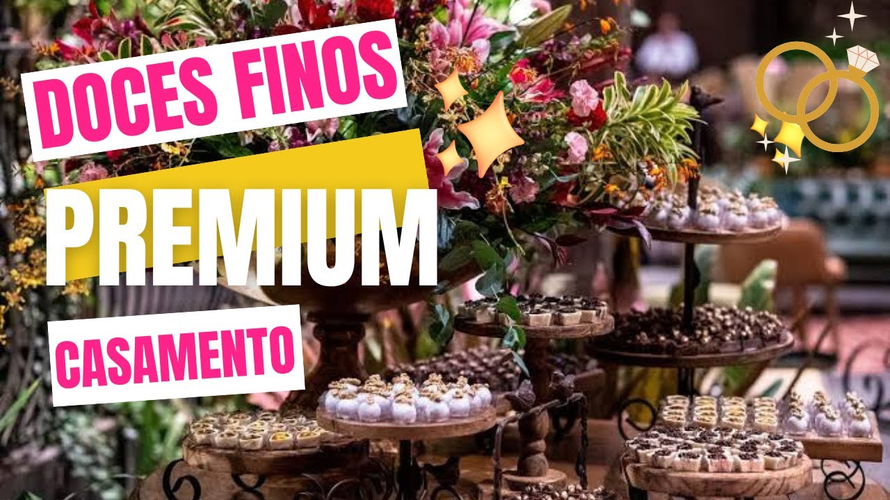 21 DOCES FINOS PREMIUM PARA CASAMENTO