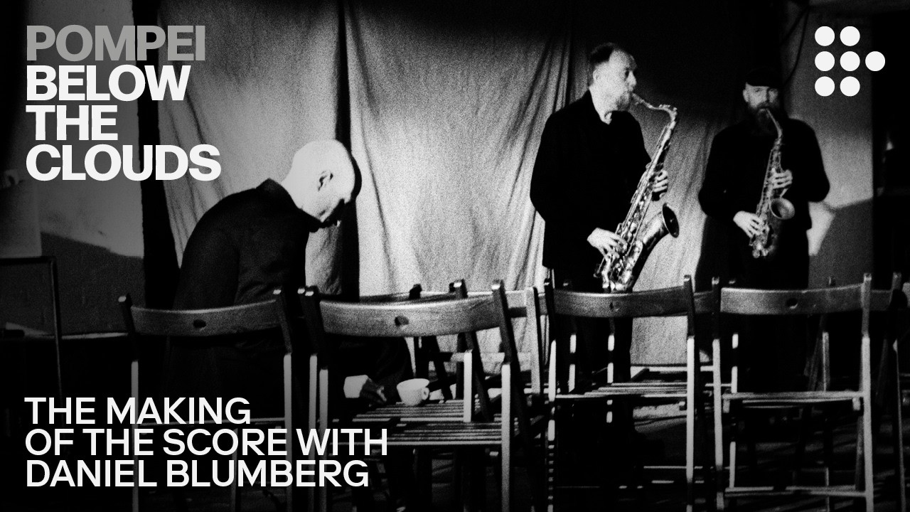 POMPEI: BELOW THE CLOUDS | Making of the Score with Daniel Blumberg
